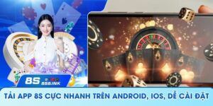 Tải App 8S Cực Nhanh Trên Android, iOS, Dễ Cài Đặt